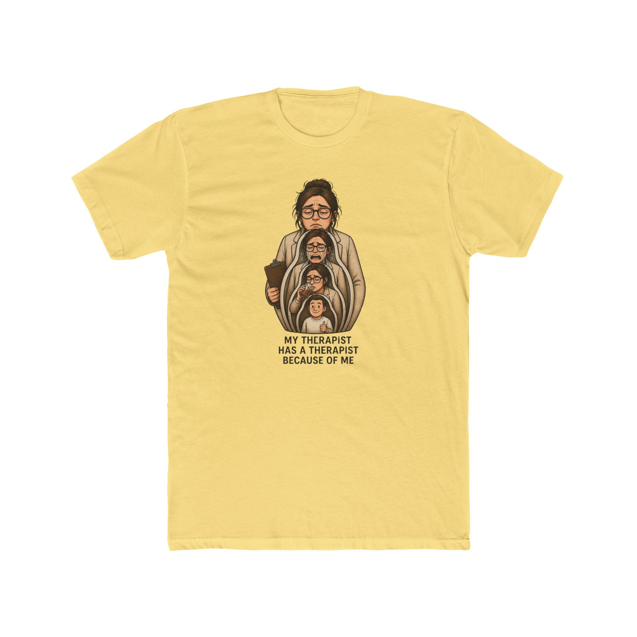T‑Shirt — "My Therapist Has a Therapist Because of Me" Funny Self‑Aware Graphic Tee