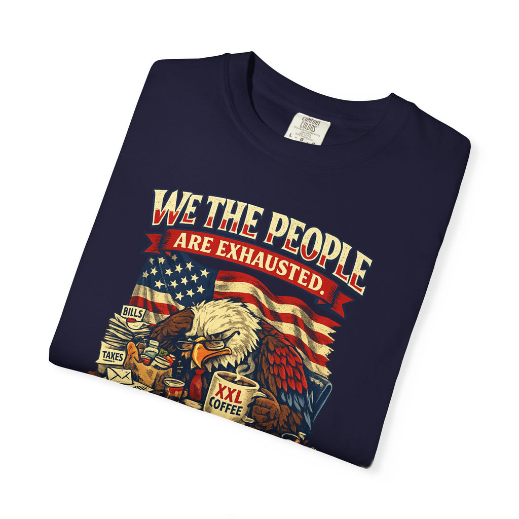 T-Shirt — "We the People Are Exhausted" Patriotic Vintage Eagle Tee
