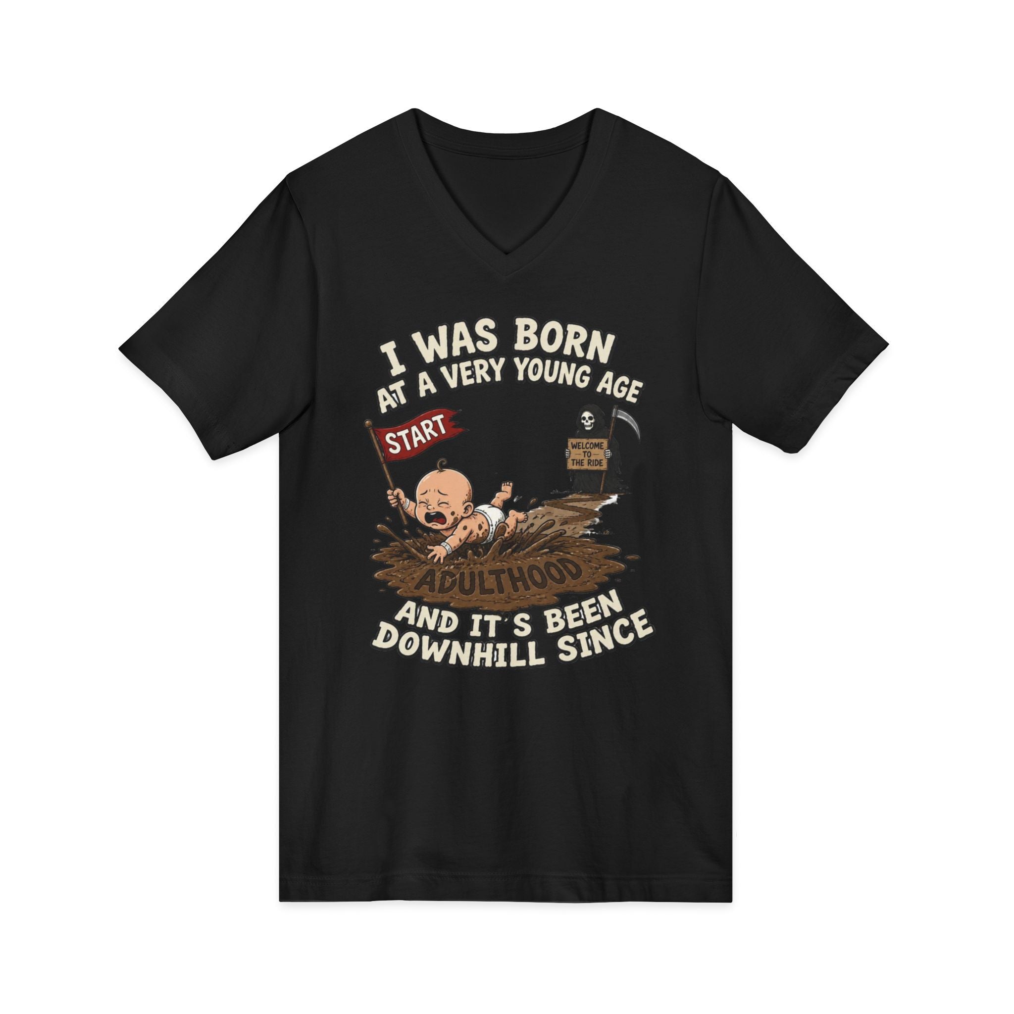 V-Neck Tee — "I Was Born at a Very Young Age and It's Been Downhill Since" Funny Adulting Shirt