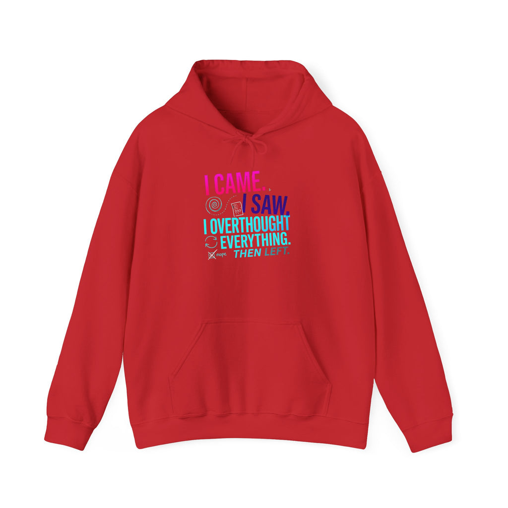 I Came. I Saw. I Overthought Everything Then Left Hoodie — Funny Overthinker Sweatshirt