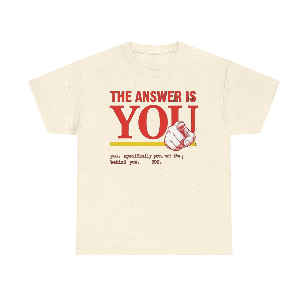 The Answer Is YOU T-Shirt — Motivational Graphic Tee