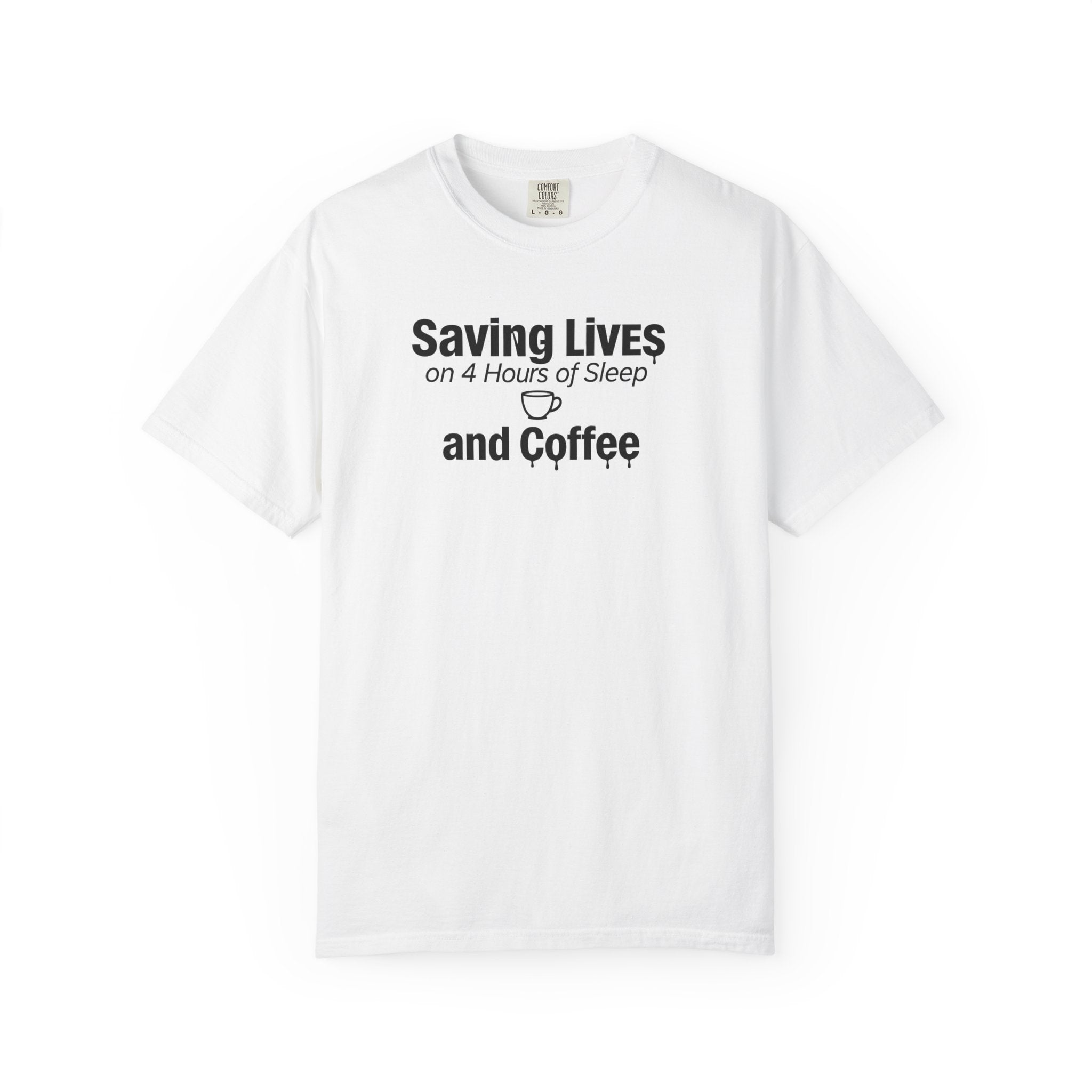 T‑Shirt — "Saving Lives on 4 Hours of Sleep and Coffee" Medical Humor Tee