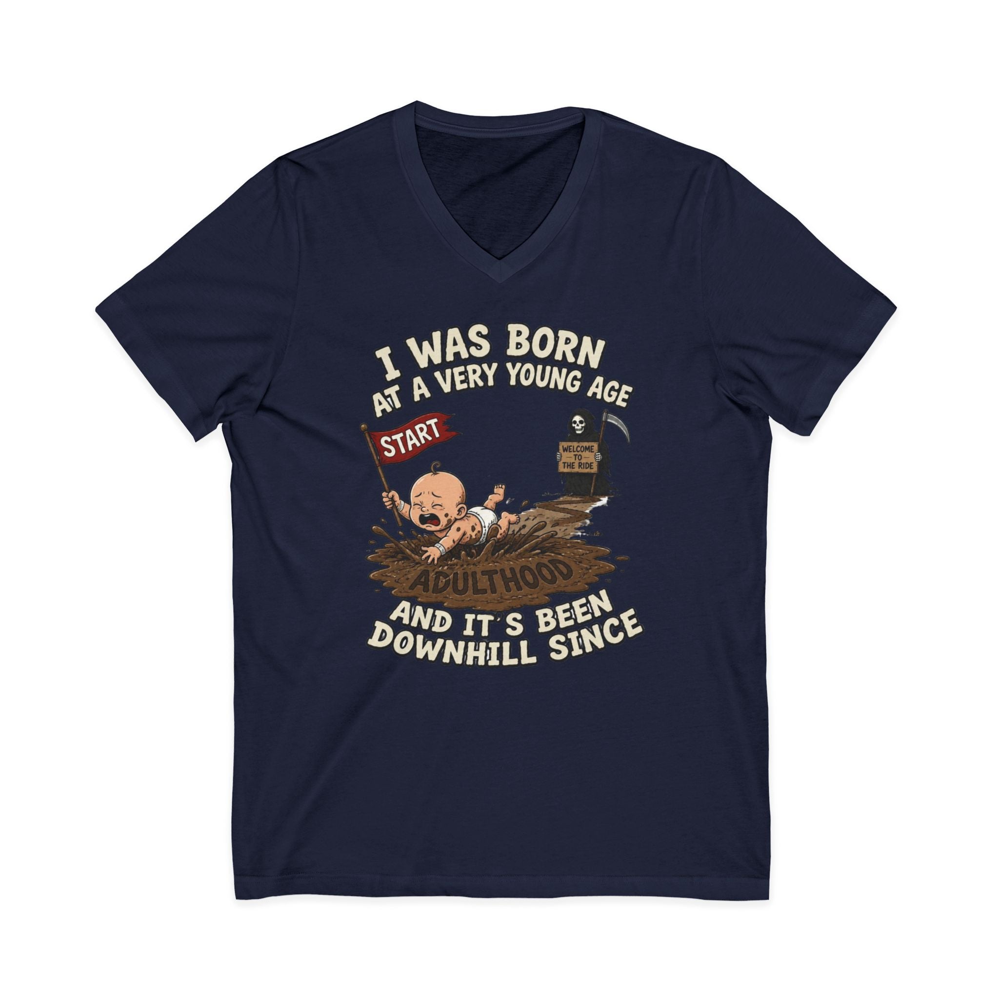 V-Neck Tee — "I Was Born at a Very Young Age and It's Been Downhill Since" Funny Adulting Shirt