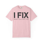 I FIX What You Can't See T-Shirt — Funny Technician & Repair Crew Tee