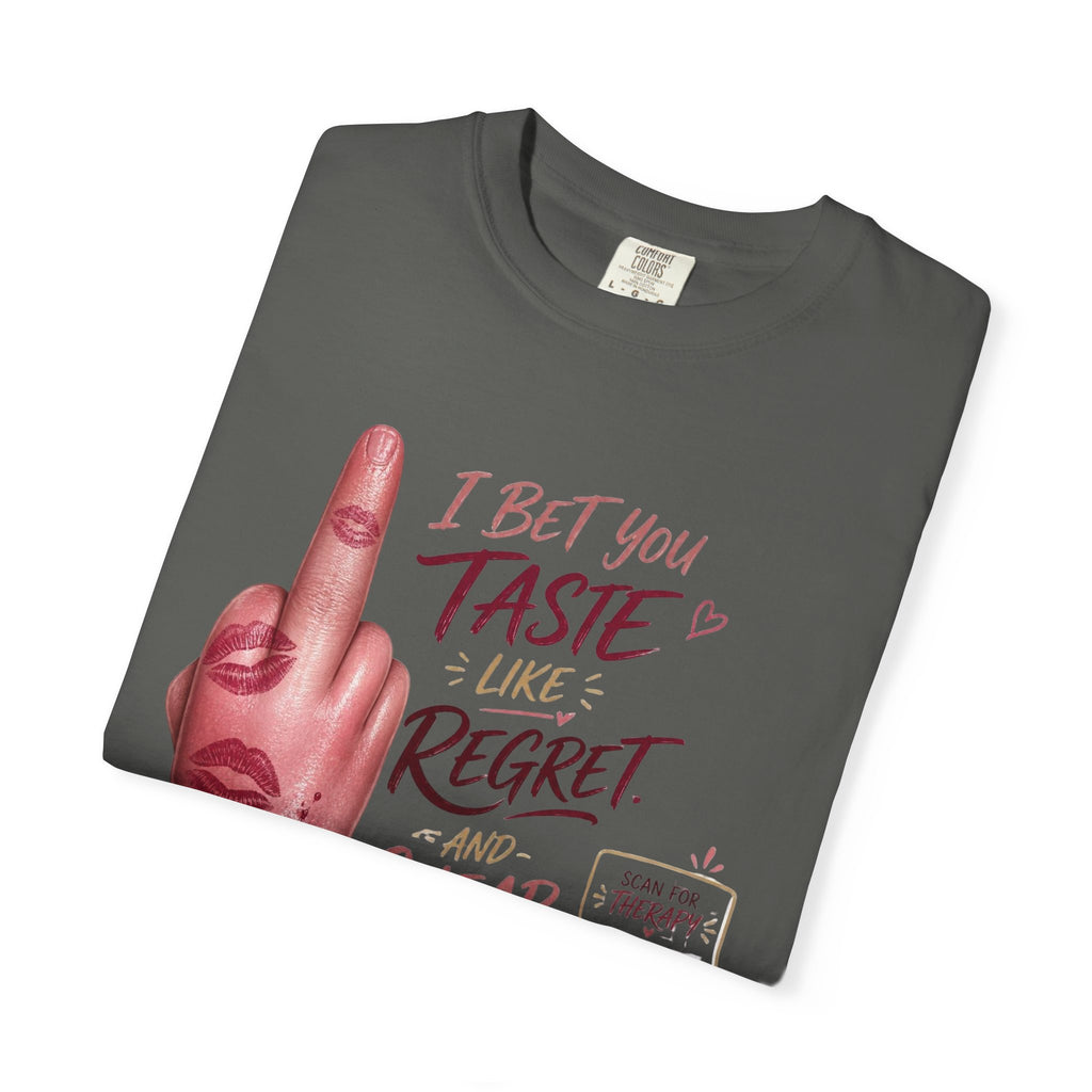 Graphic T-Shirt — 'I Bet You Taste Like Regret and Cheap Rose' Bold Middle-Finger Design