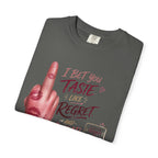 Graphic T-Shirt — 'I Bet You Taste Like Regret and Cheap Rose' Bold Middle-Finger Design