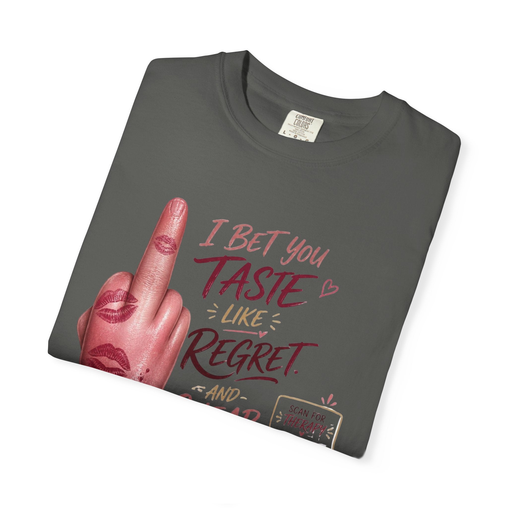 Graphic T-Shirt — 'I Bet You Taste Like Regret and Cheap Rose' Bold Middle-Finger Design