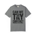 Can We Try Competence? T-Shirt — Funny Office & Leadership Quote Tee