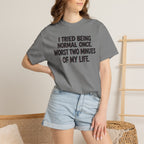 Graphic T-Shirt — "I Tried Being Normal Once" Funny Quote Tee