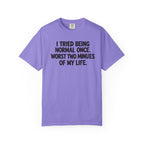 Graphic T-Shirt — "I Tried Being Normal Once" Funny Quote Tee