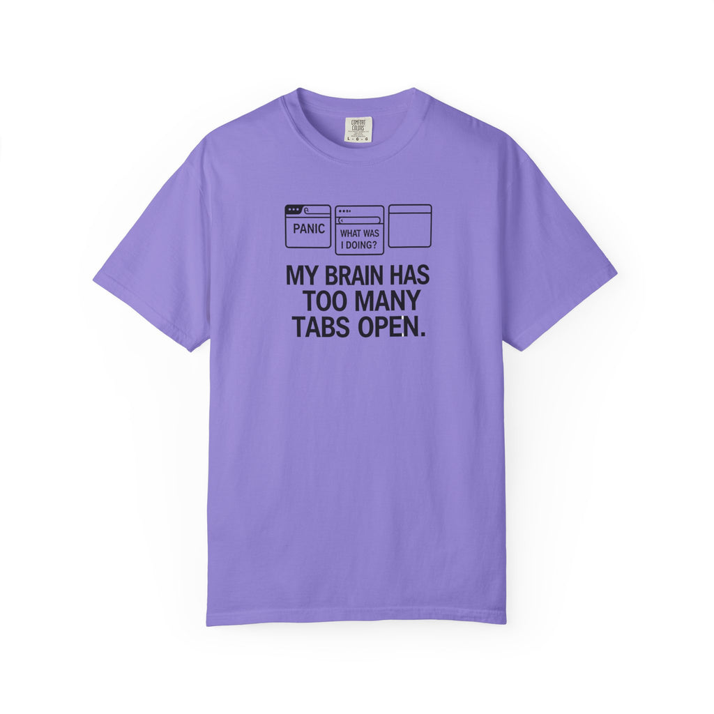T-Shirt — "My Brain Has Too Many Tabs Open" Graphic Tee