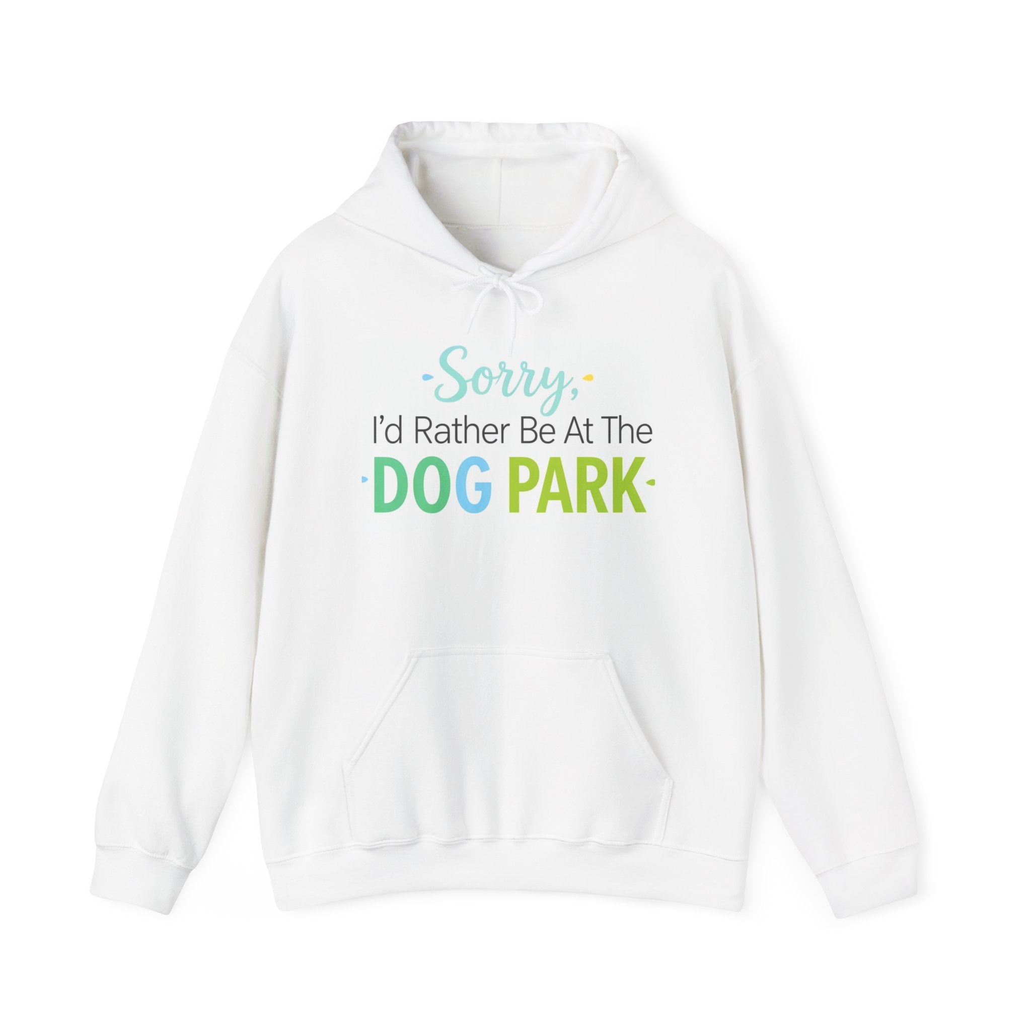 Dog Park Hoodie — "Sorry I'd Rather Be At The Dog Park" Pullover