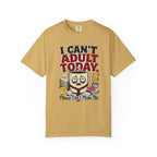 T-Shirt — "I Can't Adult Today" Funny Coffee & Messy Desk Graphic Tee
