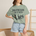 Politicians Do It With Lies T-Shirt – Political Satire Graphic Tee
