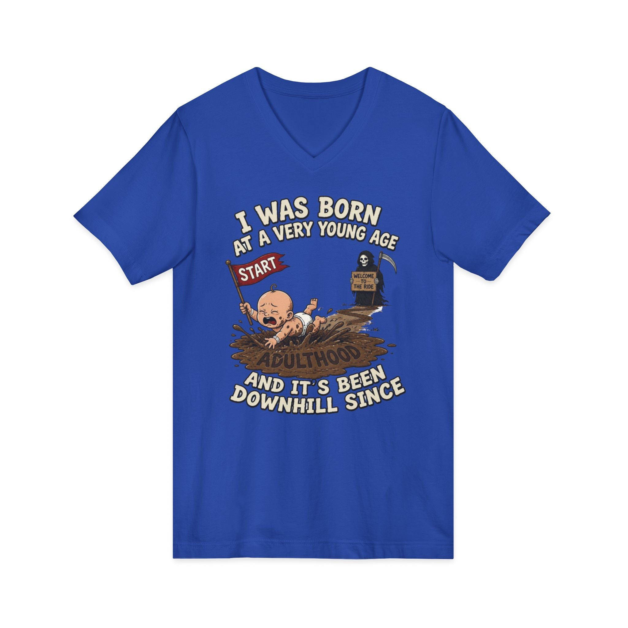 V-Neck Tee — "I Was Born at a Very Young Age and It's Been Downhill Since" Funny Adulting Shirt