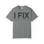 I FIX What You Can't See T-Shirt — Funny Technician & Repair Crew Tee