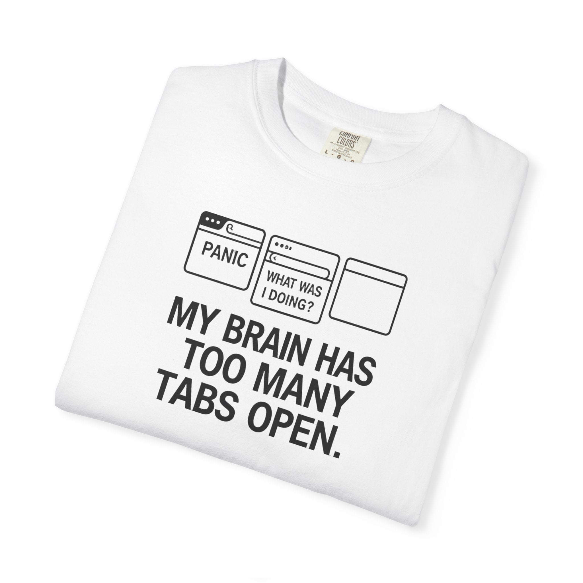 T-Shirt — "My Brain Has Too Many Tabs Open" Graphic Tee