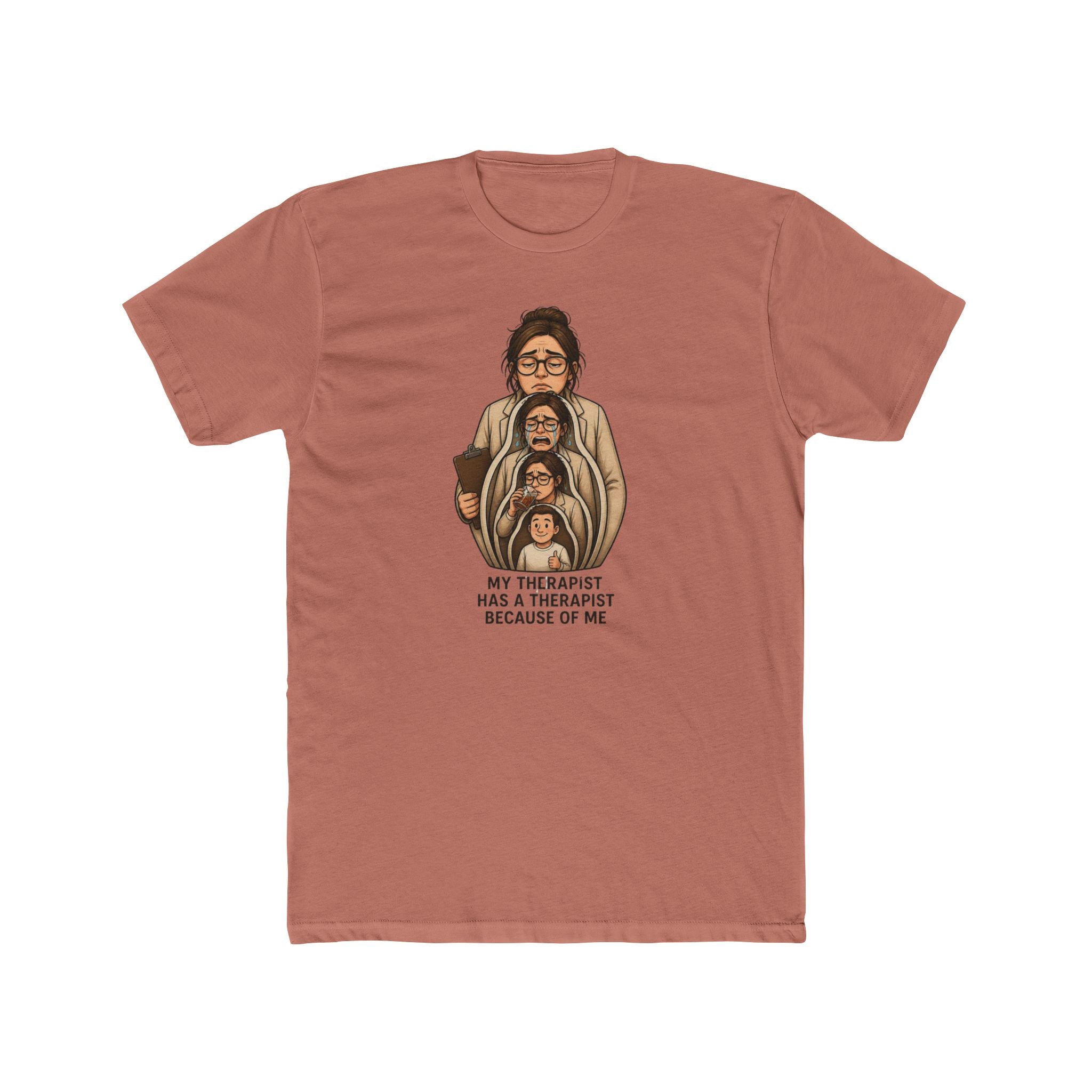T‑Shirt — "My Therapist Has a Therapist Because of Me" Funny Self‑Aware Graphic Tee