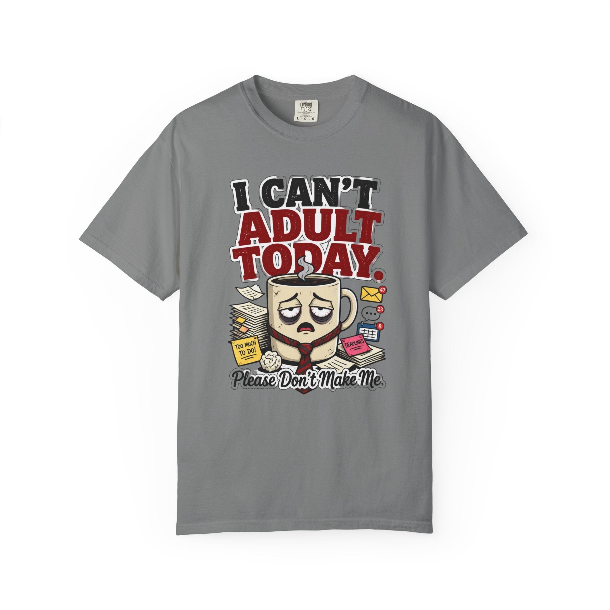 T-Shirt — "I Can't Adult Today" Funny Coffee & Messy Desk Graphic Tee