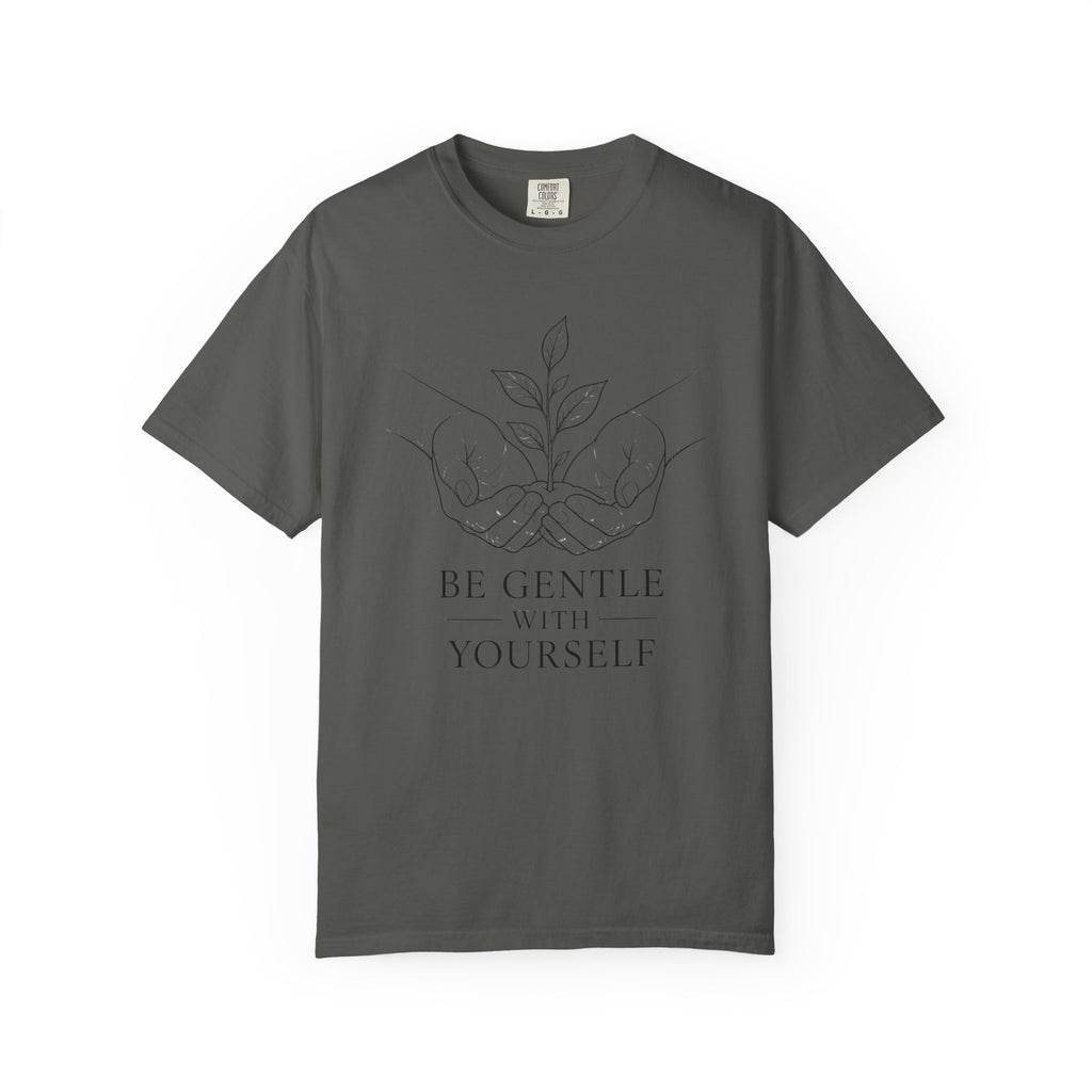 Be Gentle With Yourself T-Shirt – Self-Care Graphic Tee
