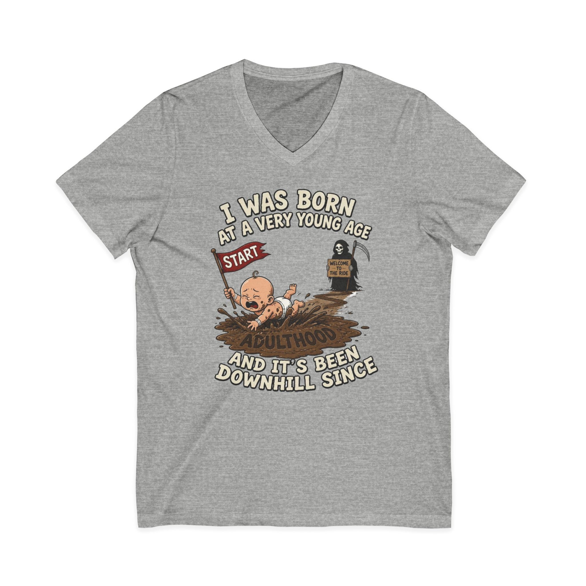 V-Neck Tee — "I Was Born at a Very Young Age and It's Been Downhill Since" Funny Adulting Shirt