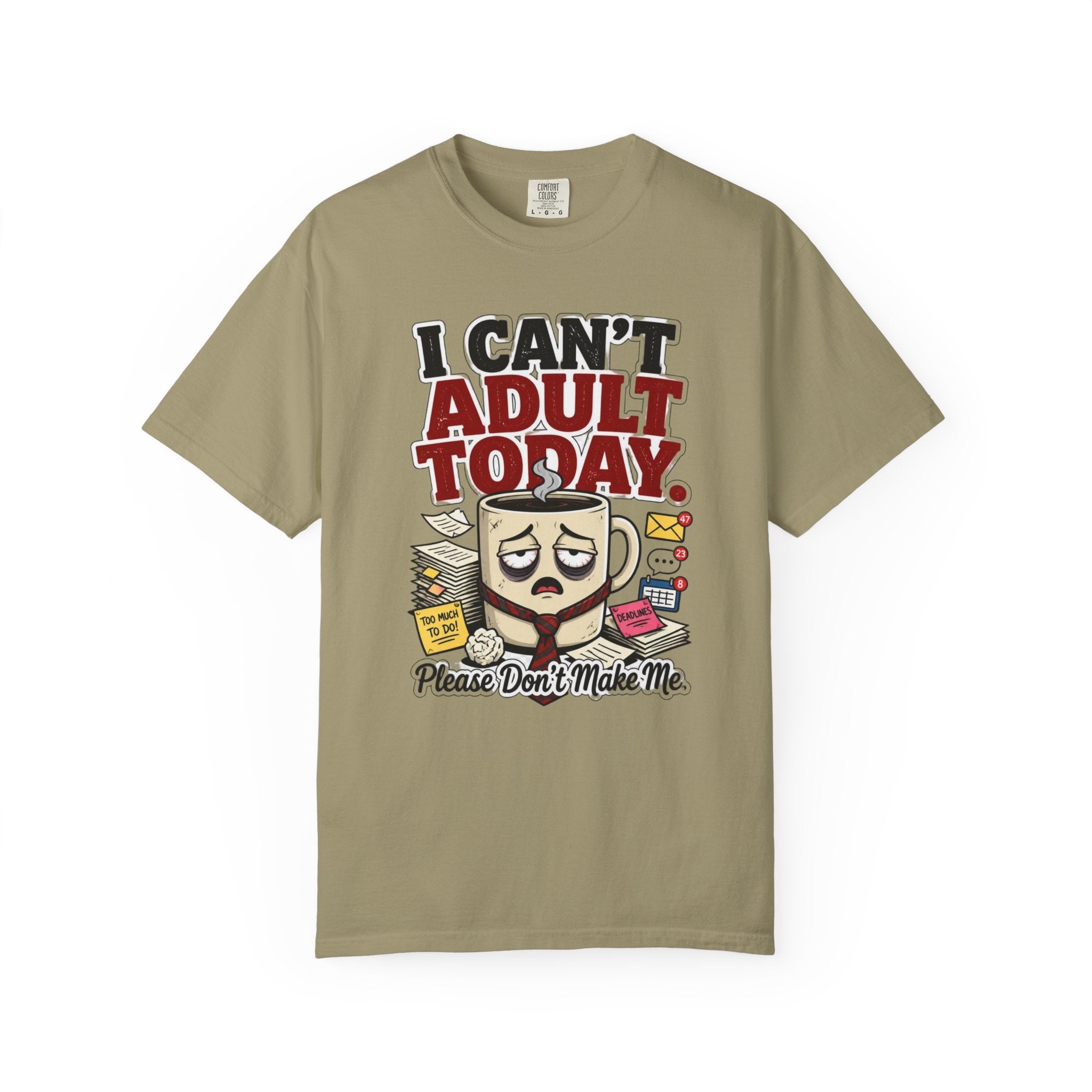 T-Shirt — "I Can't Adult Today" Funny Coffee & Messy Desk Graphic Tee