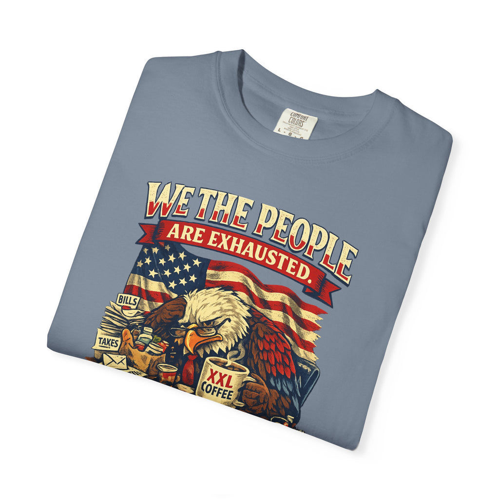 T-Shirt — "We the People Are Exhausted" Patriotic Vintage Eagle Tee