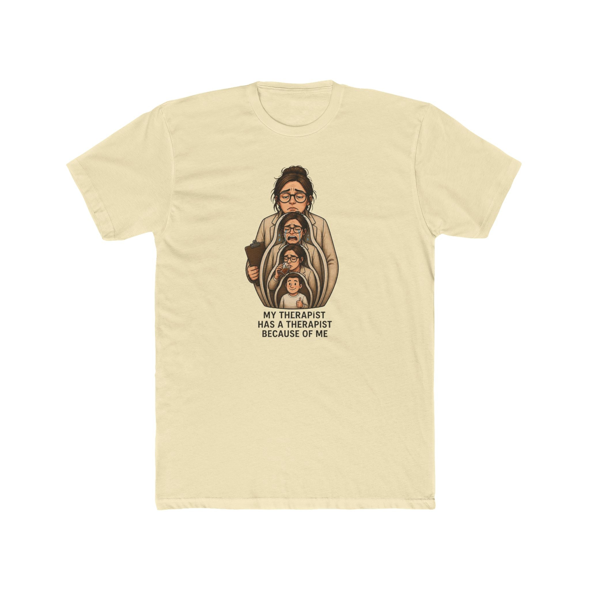 T‑Shirt — "My Therapist Has a Therapist Because of Me" Funny Self‑Aware Graphic Tee