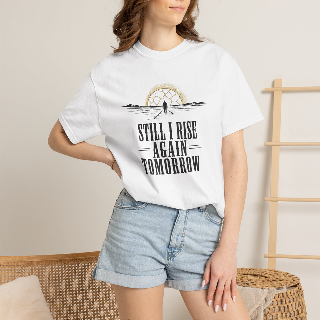 Still I Rise Again Tomorrow T-Shirt — Inspirational Sunrise Graphic Tee