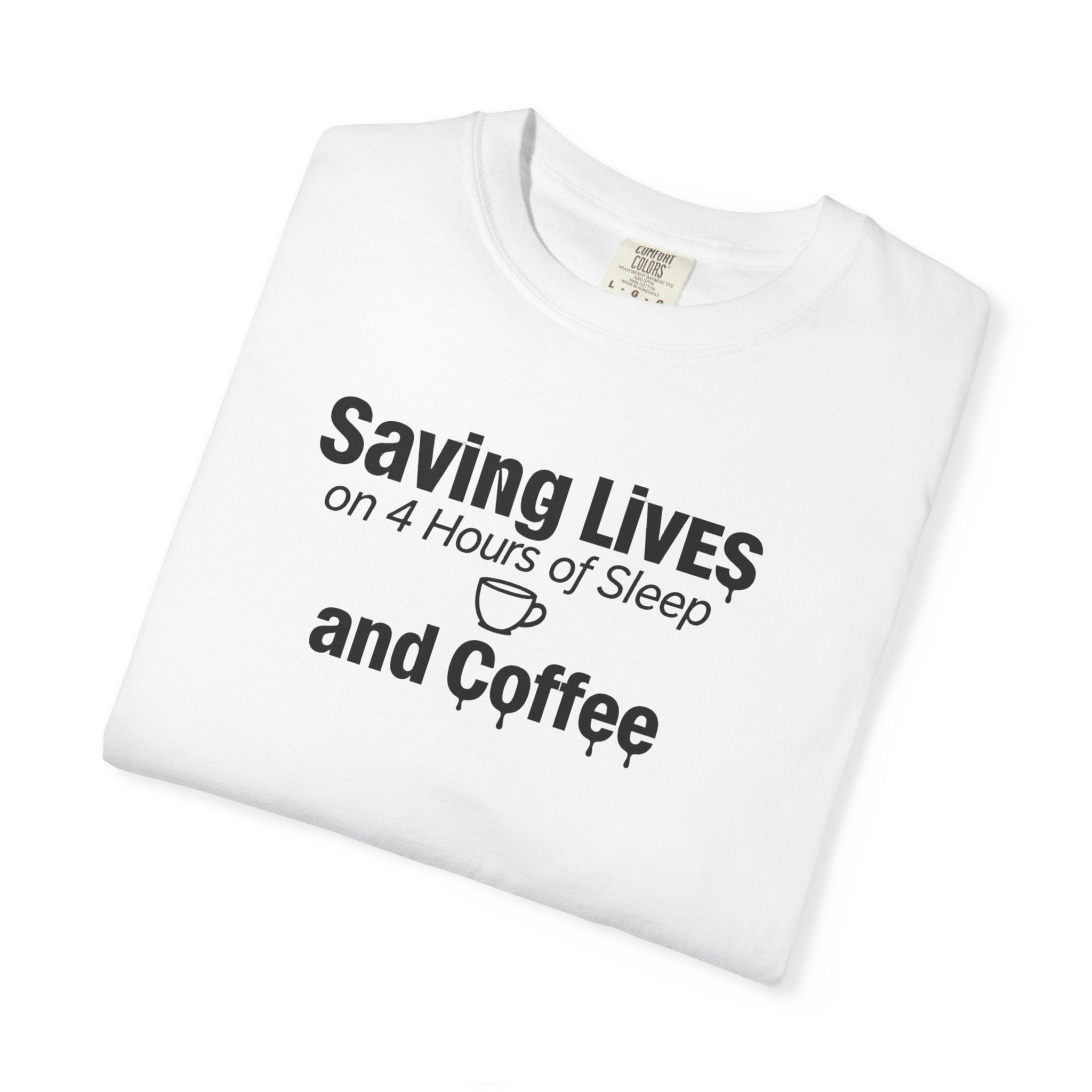 T‑Shirt — "Saving Lives on 4 Hours of Sleep and Coffee" Medical Humor Tee