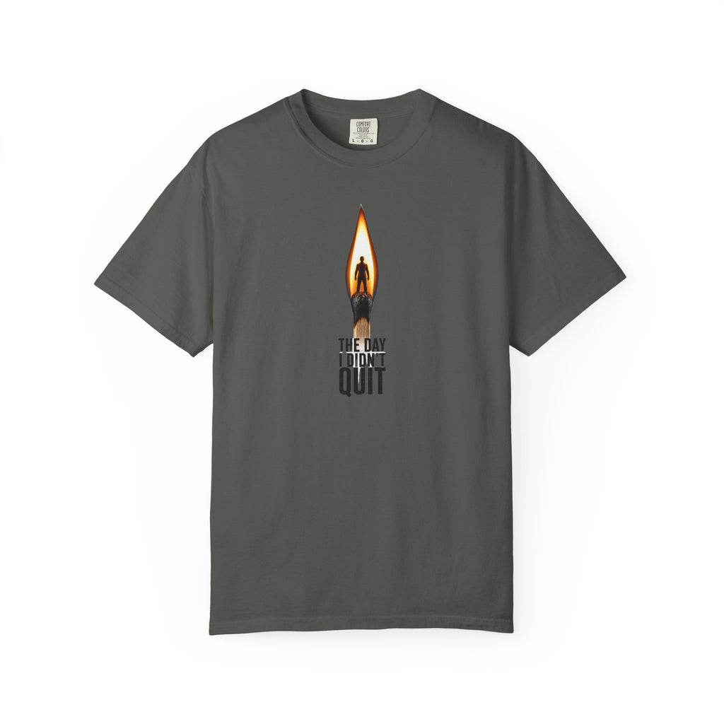 Motivational Flame T-Shirt — "The Day I Don't Quit" Inspirational Tee