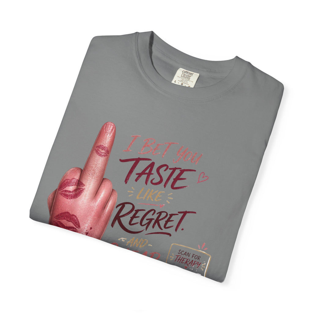 Graphic T-Shirt — 'I Bet You Taste Like Regret and Cheap Rose' Bold Middle-Finger Design