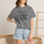 T-Shirt — "My Brain Has Too Many Tabs Open" Graphic Tee