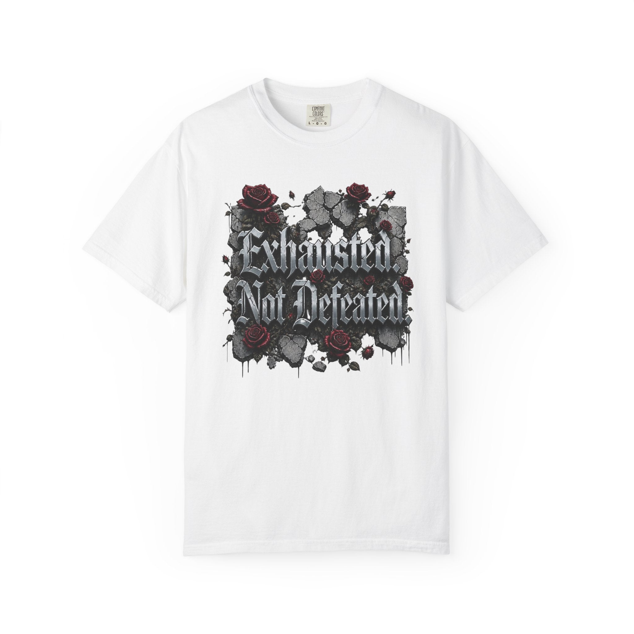 Exhausted Not Defeated T-Shirt — Gothic Rose Motivational Tee