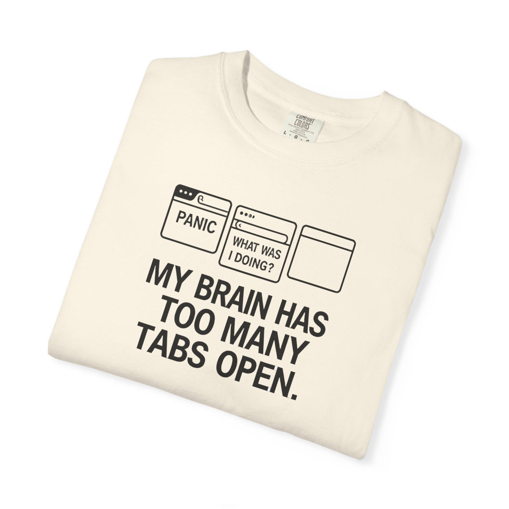 T-Shirt — "My Brain Has Too Many Tabs Open" Graphic Tee