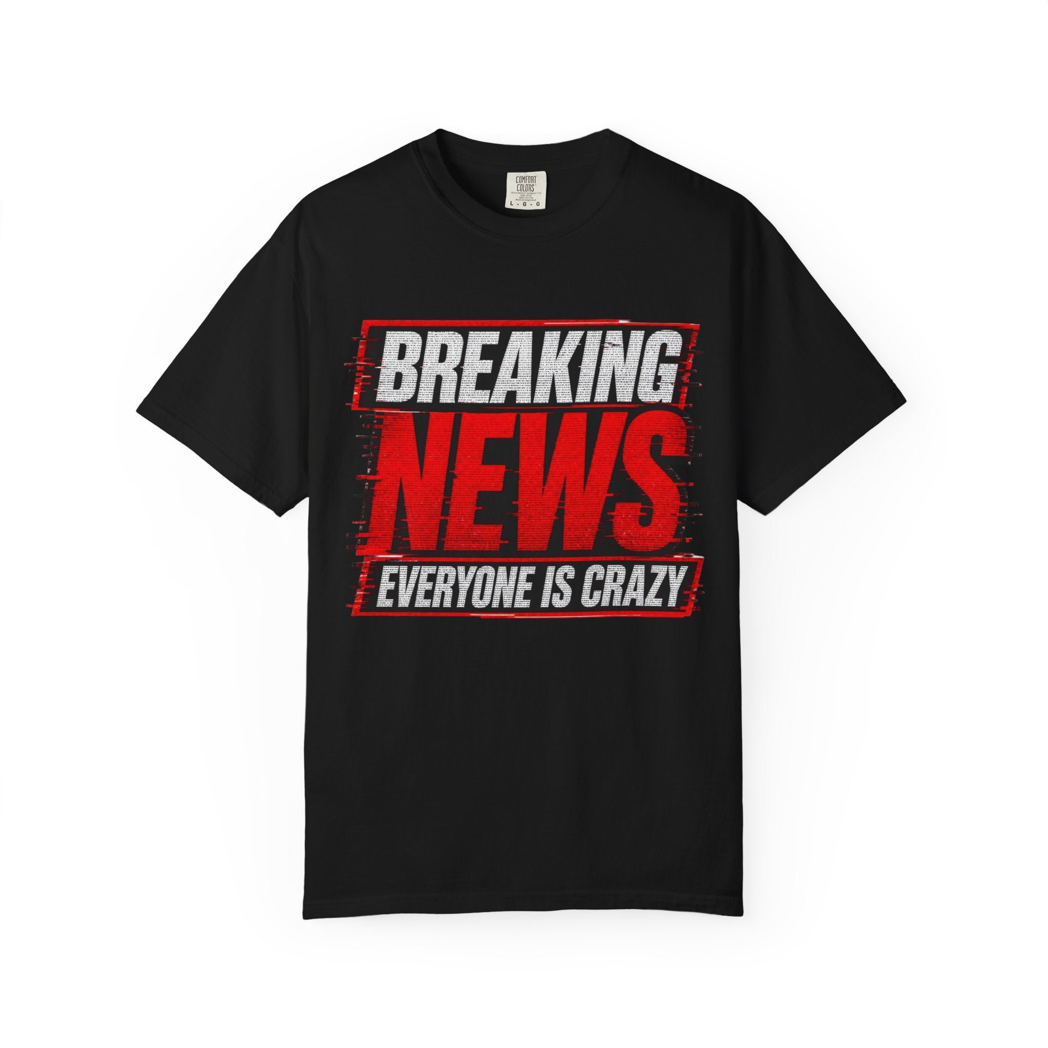 Breaking News Everyone Is Crazy T-Shirt
