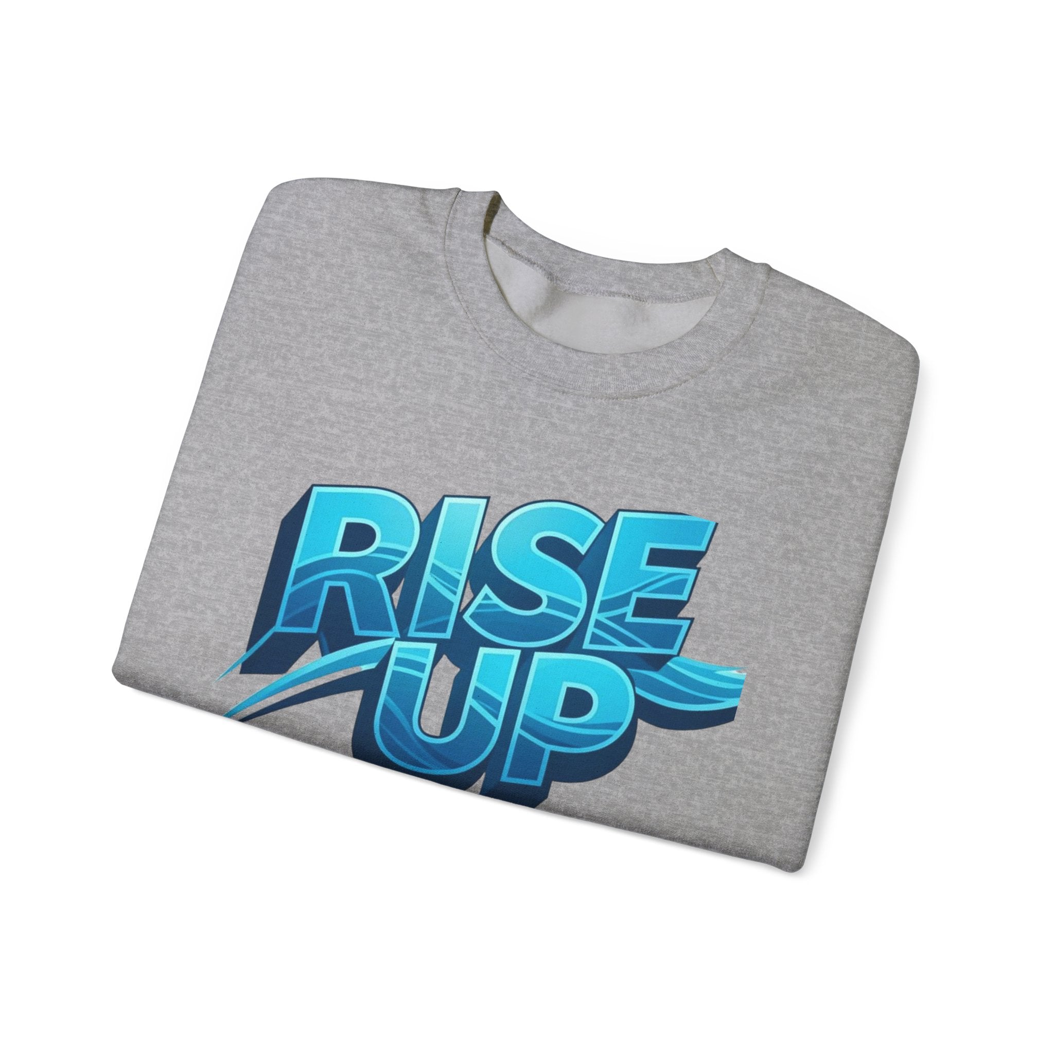 Rise Up Never Stop Sweatshirt — Motivational Crewneck