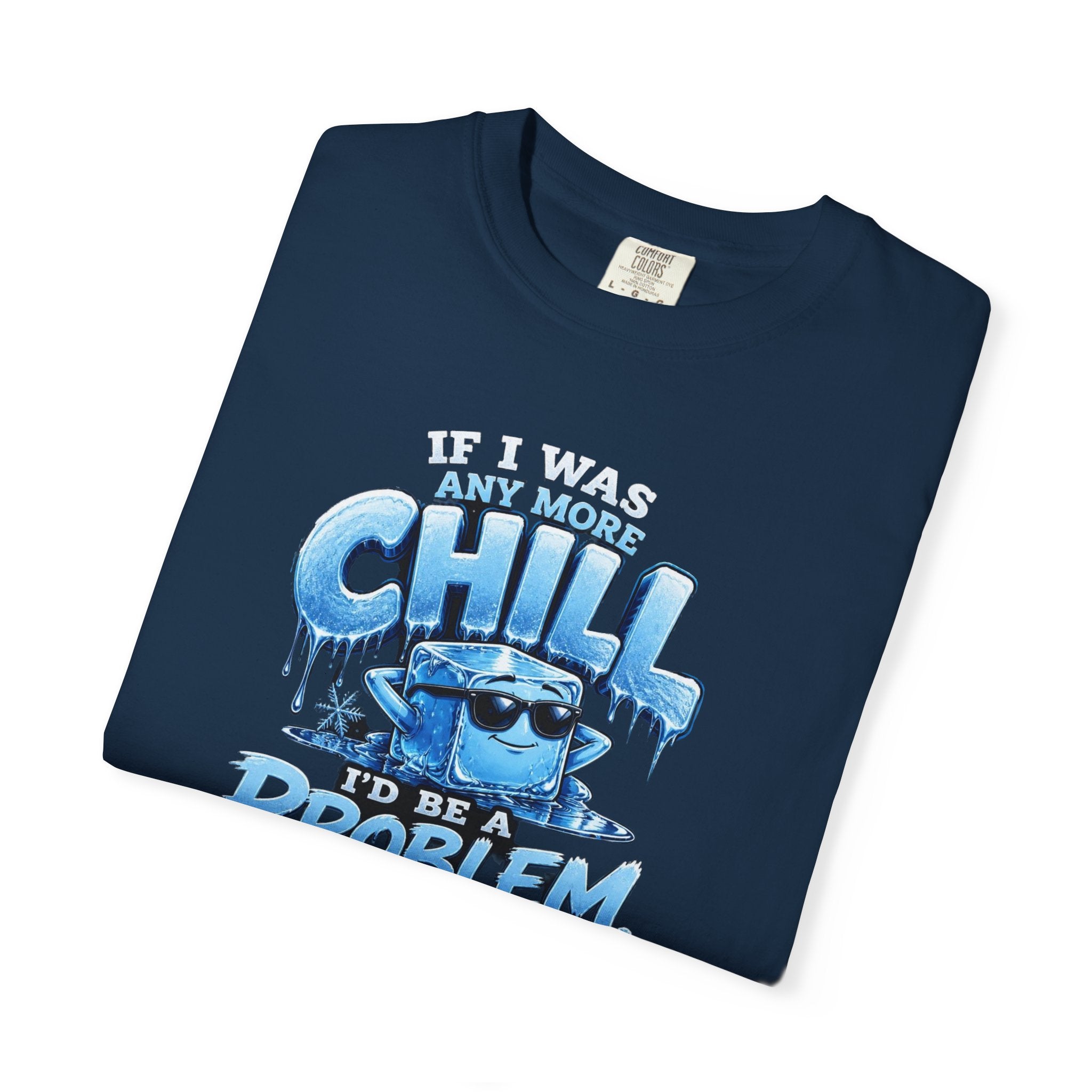 Chill Problem Graphic T-Shirt — 'If You’re Not Chill You’re A Problem' Casual Tee