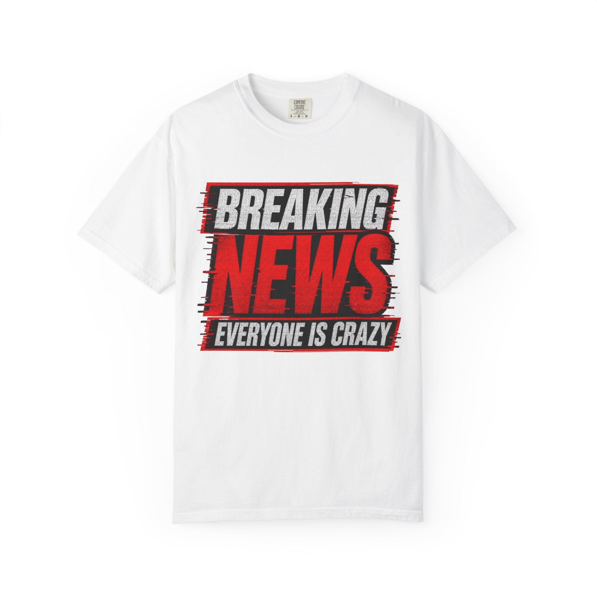 Breaking News Everyone Is Crazy T-Shirt