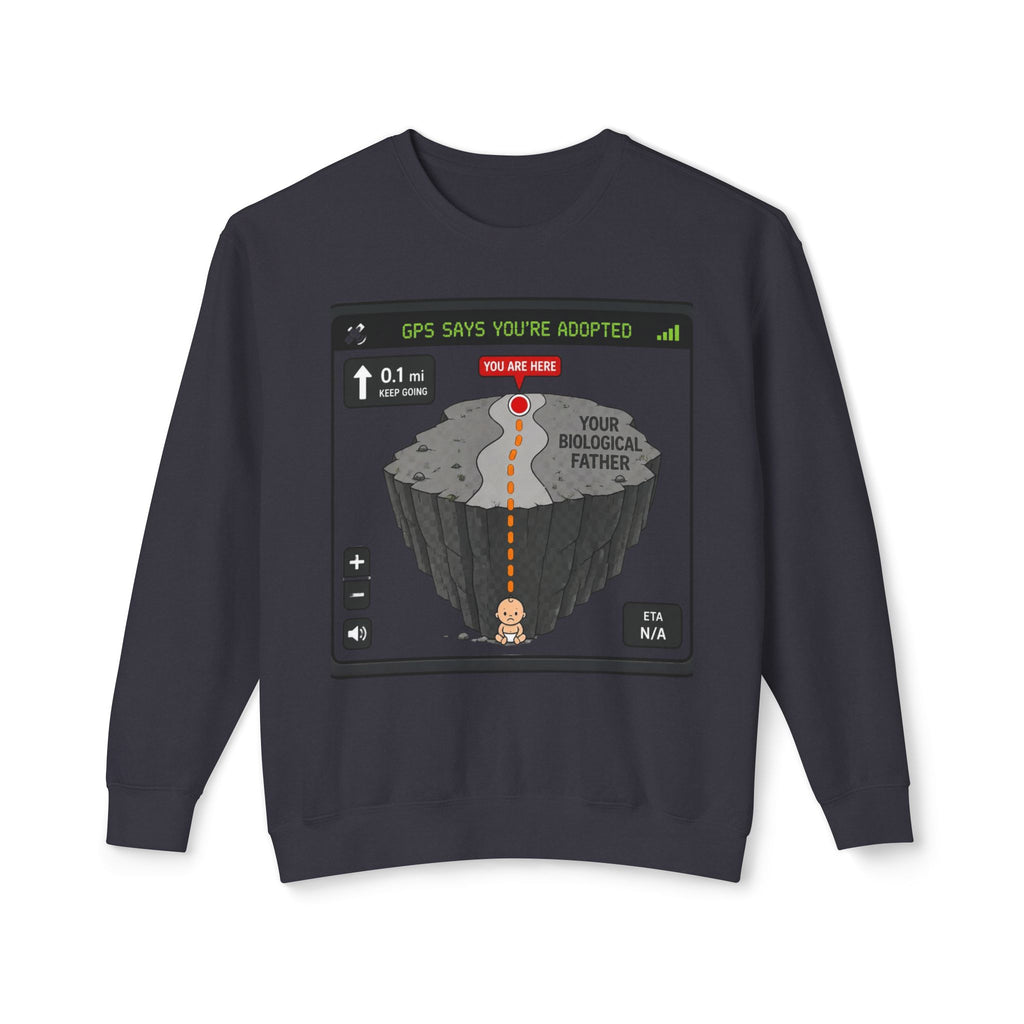 Adopted GPS Crewneck Sweatshirt — 'GPS Says You’re Adopted' Graphic