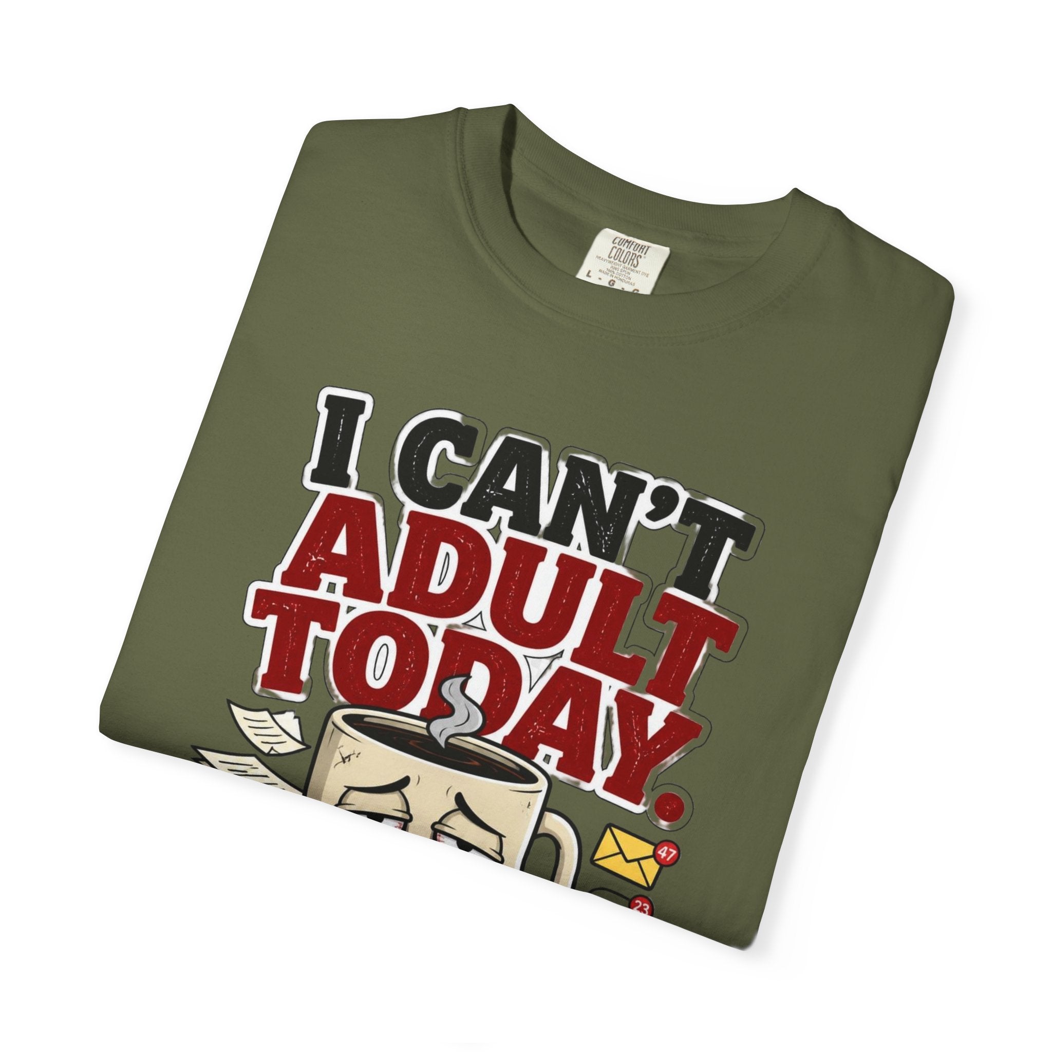 T-Shirt — "I Can't Adult Today" Funny Coffee & Messy Desk Graphic Tee