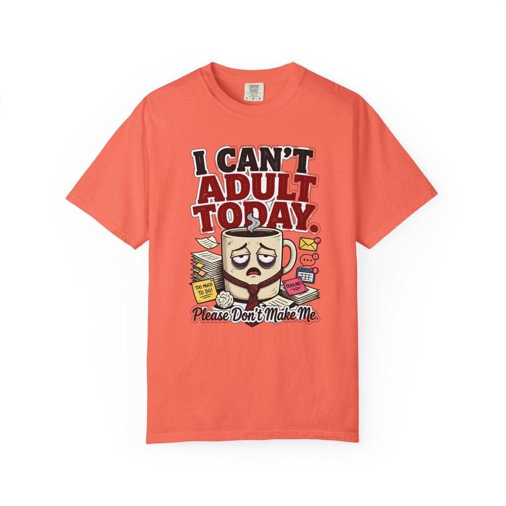 T-Shirt — "I Can't Adult Today" Funny Coffee & Messy Desk Graphic Tee