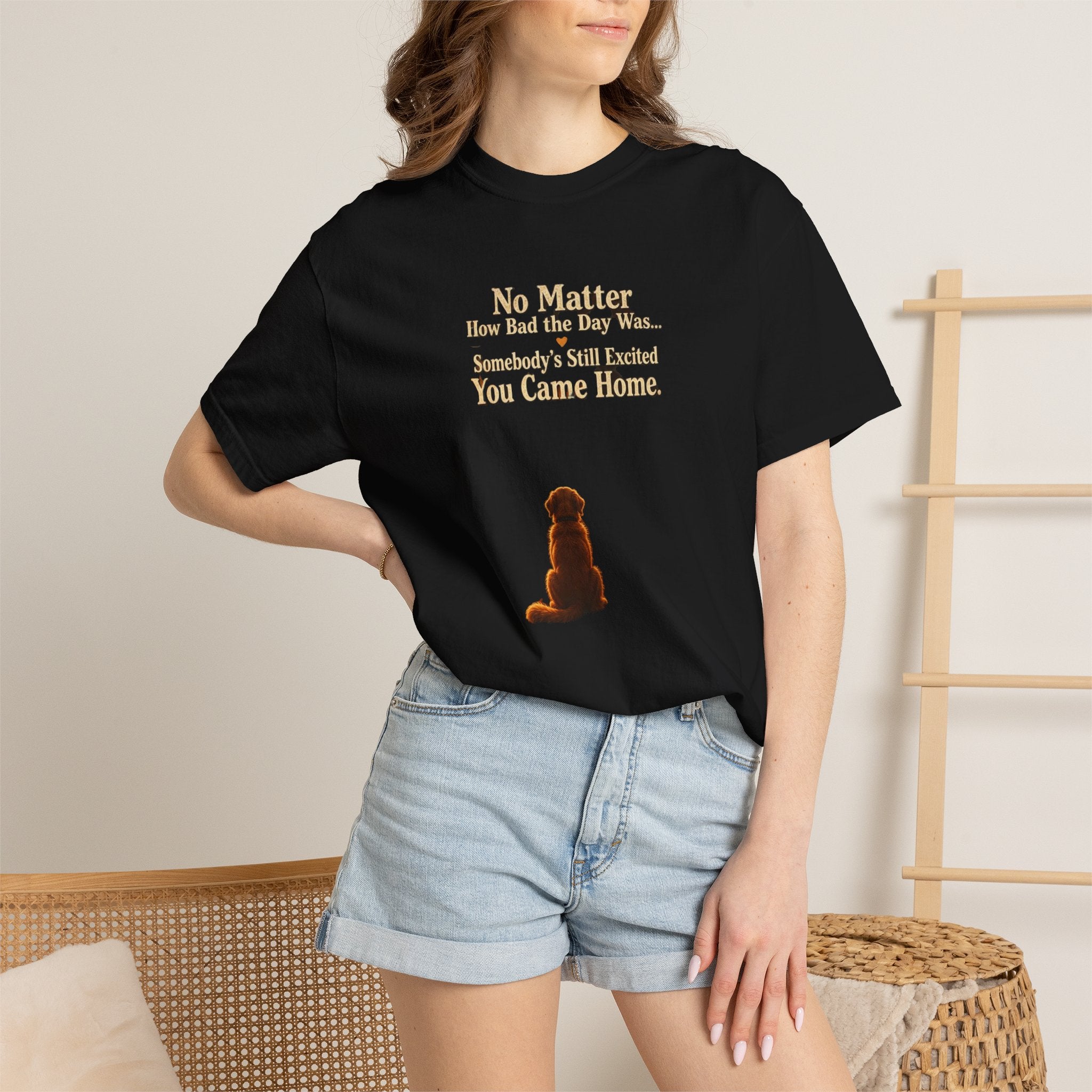 Dog Mom T-Shirt — “No Matter How Bad the Day Was… Somebody’s Still Excited You Came Home”