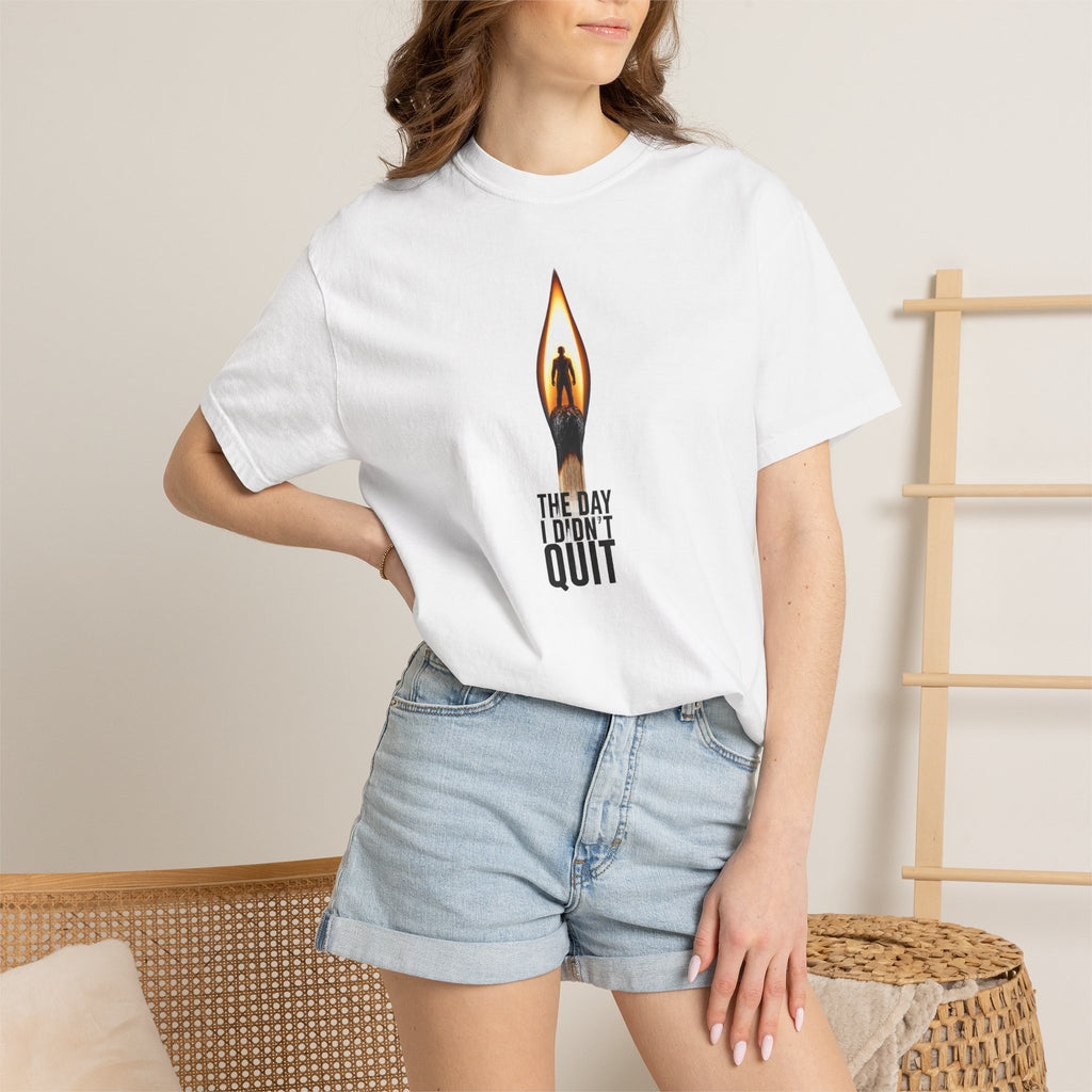 Motivational Flame T-Shirt — "The Day I Don't Quit" Inspirational Tee