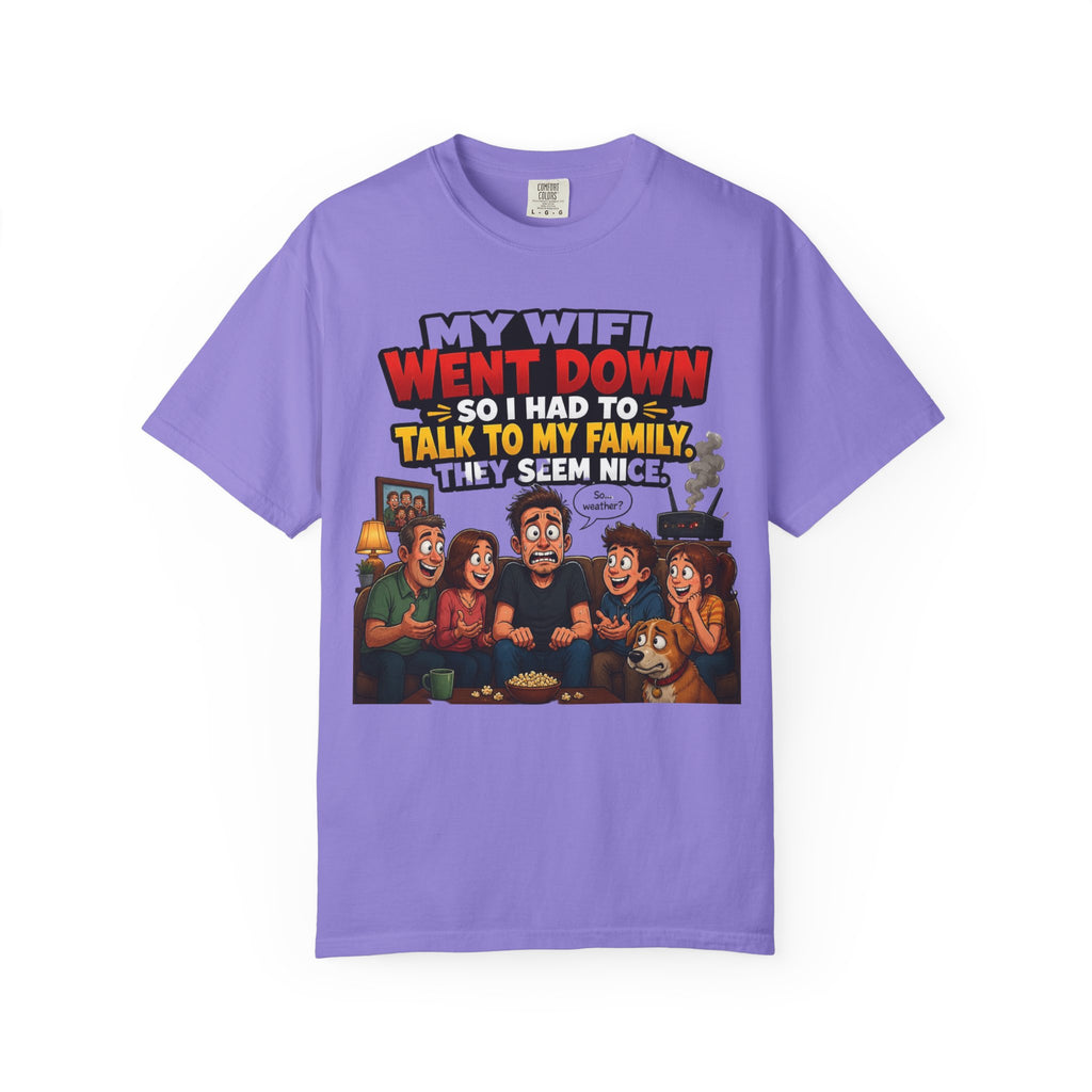 Funny Family T-Shirt — "My WiFi Went Down So I Had To Talk To My Family" Graphic Tee