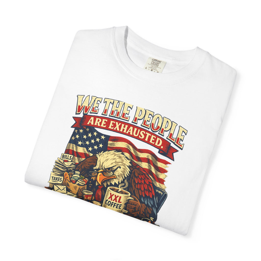 T-Shirt — "We the People Are Exhausted" Patriotic Vintage Eagle Tee