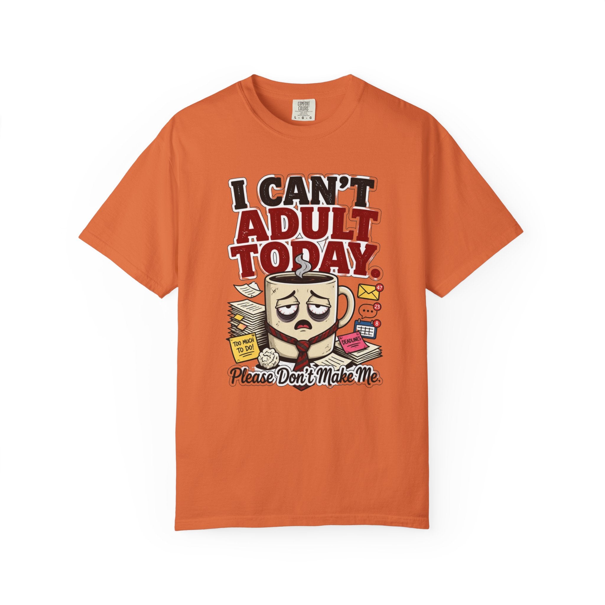 T-Shirt — "I Can't Adult Today" Funny Coffee & Messy Desk Graphic Tee