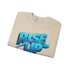 Rise Up Never Stop Sweatshirt — Motivational Crewneck