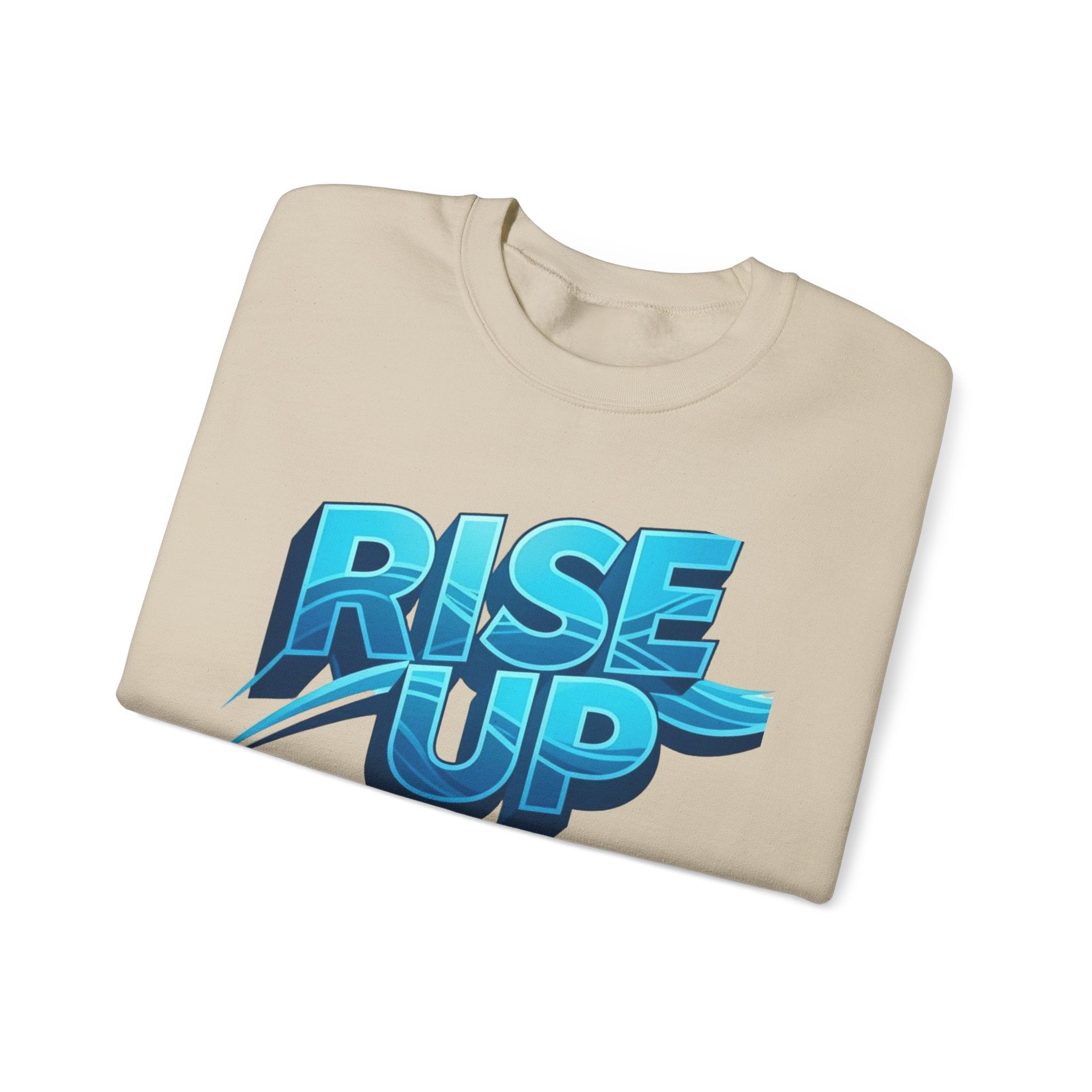 Rise Up Never Stop Sweatshirt — Motivational Crewneck