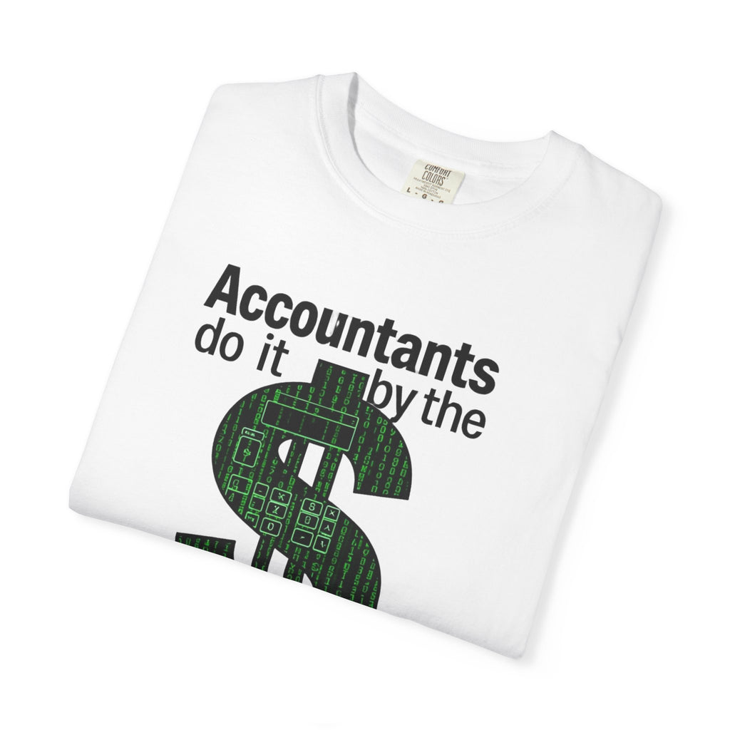 Accountants Do It By The Numbers T-Shirt — Funny Tax Season Accountant Gift